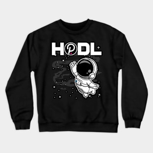 HODL Astronaut Polkadot DOT Coin To The Moon Crypto Token Cryptocurrency Blockchain Wallet Birthday Gift For Men Women Kids Crewneck Sweatshirt